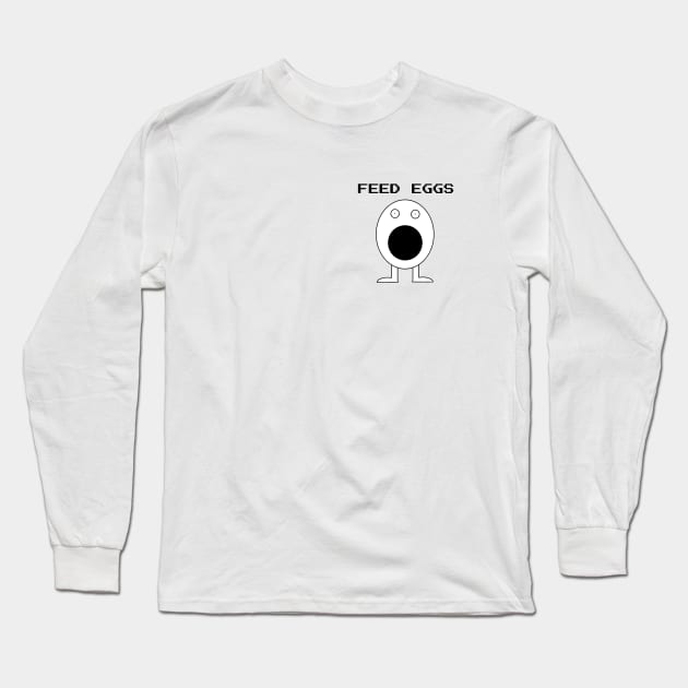 Feed Eggs Long Sleeve T-Shirt by Stupidi-Tees